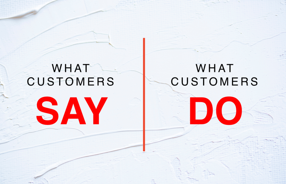 Customers say and do